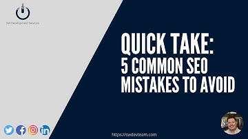Quick Take | 5 Common SEO Mistakes To Avoid