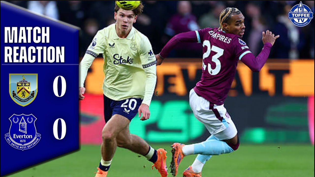Burnley 0-0 Everton | Match Reaction