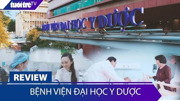 Camera Y tế: Bệnh viện ĐH Y Dược TP.HCM, nơi kết hợp mô hình Trường – Viện đầu tiên của Việt Nam