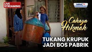 🔴TUKANG KRUPUK JADI BOS PABRIK | LIVE CAHAYA HIKMAH | 24  MEI 2026