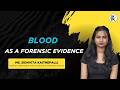 Blood as a Forensic Evidence | Ms. Sidhvita Kaithepalli | Krino Forensics