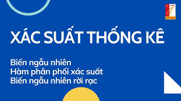 Xác suất thống kê | bài 4: Biến ngẫu nhiên, hàm phân phối xác suất, biến ngẫu nhiên rời rạc