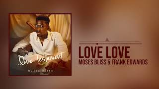 Moses Bliss - Love Love x Frank Edwards [] Resimi