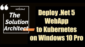 Run .Net 5 WebApp on Kubernetes locally on WIndows 10 Pro