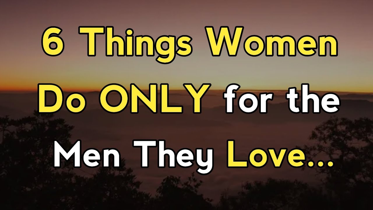 6 Things Women Do ONLY for the Men They Love | Psychology Facts