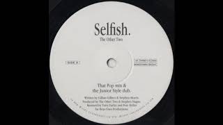 The Other Two - Selfish (The Junior Style Dub)
