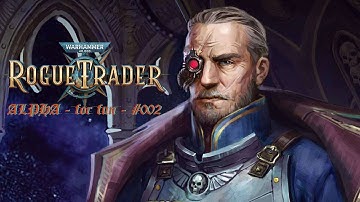 WARHAMMER 40K - Rogue Trader ALPHA | Streaming for fun part 2 #roguetrader  #warhammer40k