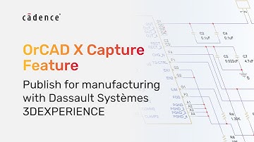 OrCAD X Capture Feature - Publish for manufacturing with Dassault Systèmes 3DEXPERIENCE