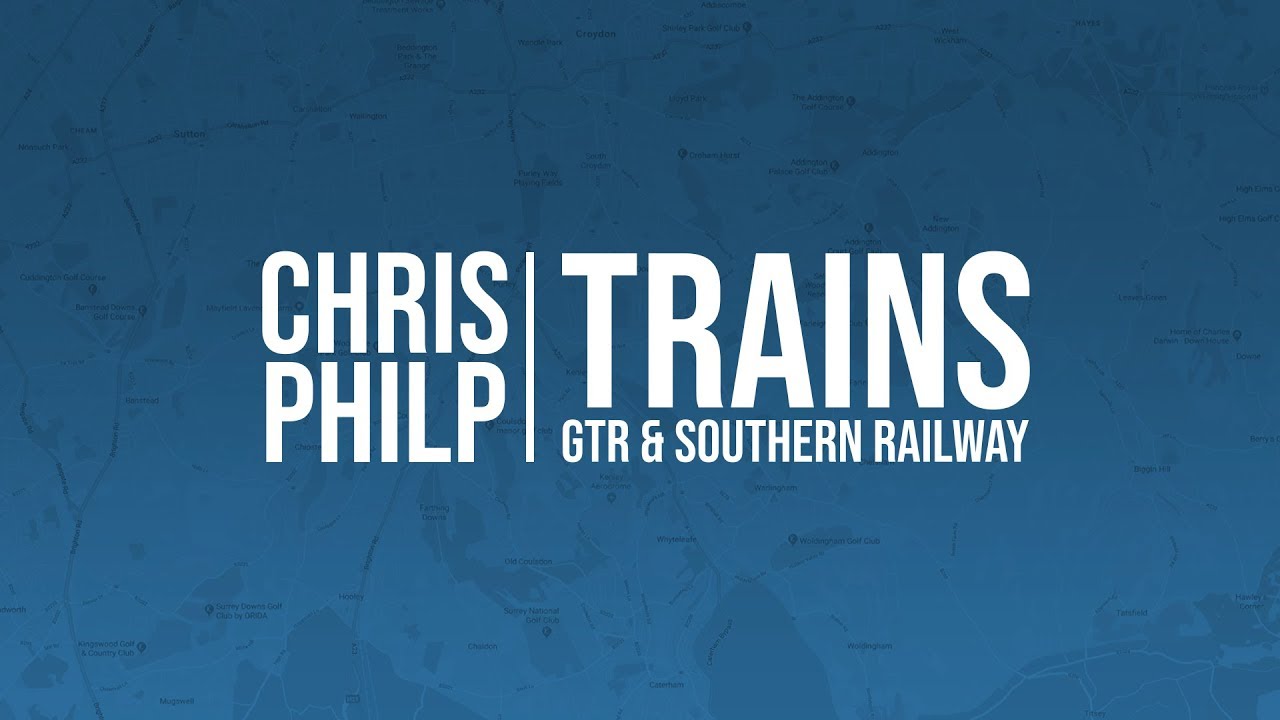Chris Philp: Trains, GTR and Southern Railway