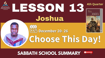 📘 Sabbath School Lesson 13 SUMMARY | Choose This Day! | The END🔥| Dec 20–26, 2025