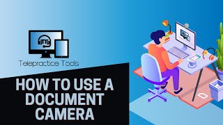 How to Use a Document Camera in Telepractice