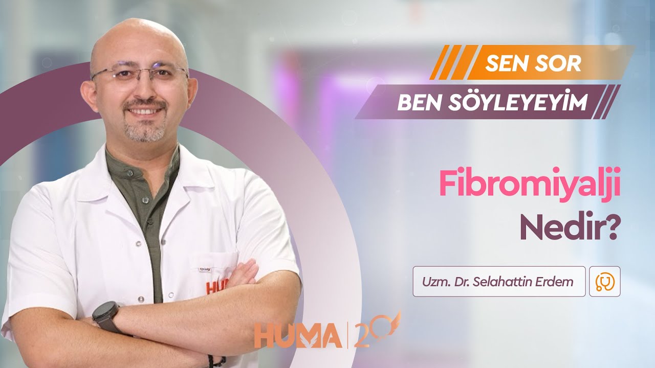 Sen Sor Ben Söyleyeyim | Fibromiyalji Nedir?