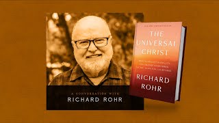 91: Richard Rohr – The Universal Christ; ego development, forgiveness, & nondual consciousness