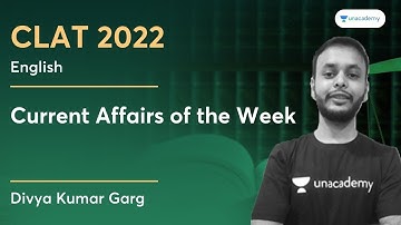 Current Affairs of the Week | Divya Kumar Garg | CLAT 2022
