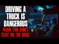 &quot;Driving A Truck Is Dangerous, When You Don&#39;t Stay On The Road&quot; Creepypasta