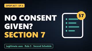 Can Your Data Be Used Without Consent Section 7 Legitimate Uses | DPDP Act Explained Ep 4
