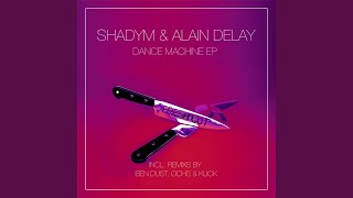 Dance Machine (Ben Dust Remix) - Alain Delay, Shadym