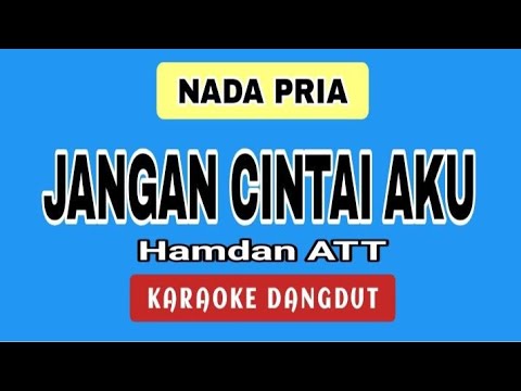 JANGAN CINTAI AKU - HAMDAN ATT Karaoke Dangdut Pria Cowok Puji Gepeng27 