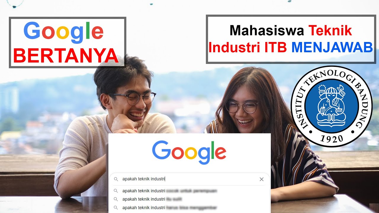 MAHASISWA TEKNIK INDUSTRI ITB MENJAWAB PERTANYAAN PALING DICARI DI GOOGLE!