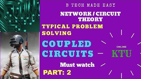 COUPLED CIRCUITS PART 2: More typical problem(imp) solving by Dinu A G