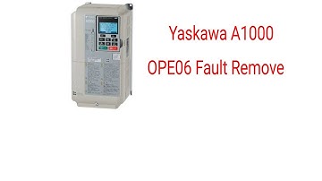How Remove OPE06 Fault In Yaskwaya A1000 Drive