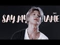 SAY MY NAME JIMIN FMV 