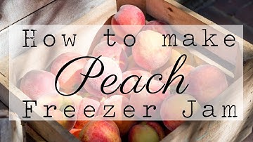 Homemade Peach Freezer Jam | No cookin