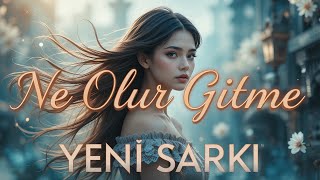 Yeni Şarkı 2025 - Ne Olur Gitme - Zekai Fm