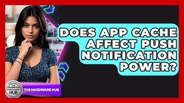 Does App Cache Affect Push Notification Power? - The Hardware Hub