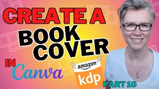 How to Make a Book Cover for Amazon KDP **Video: 10 of 12**