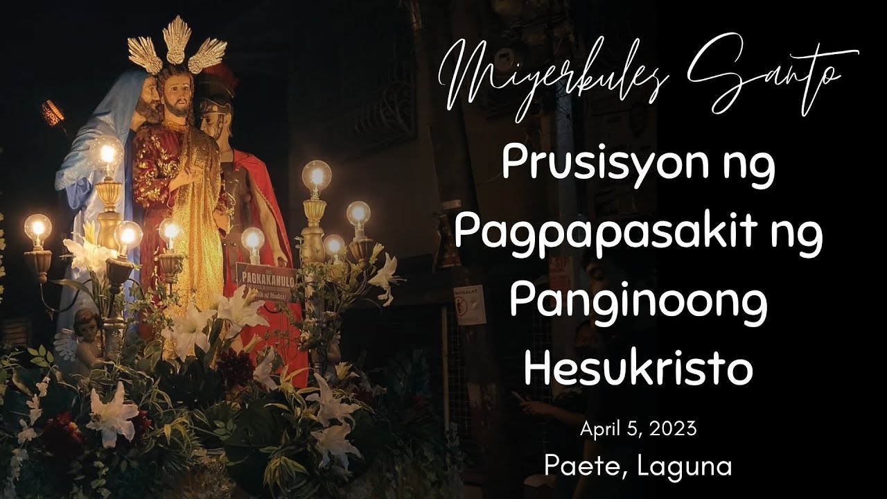 Paete, Laguna Miyerkules Santo 2023 (Prusisyon ng Pagpapakasakit ng Panginoong Hesukristo) PART 2