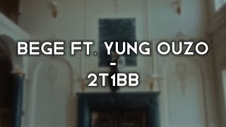 bege ft. yung ouzo - 2t1bb (𝘀𝗹𝗼𝘄𝗲𝗱 𝘁𝗼 𝗽𝗲𝗿𝗳𝗲𝗰𝘁 + 𝗹𝘆𝗿𝗶𝗰𝘀) Resimi