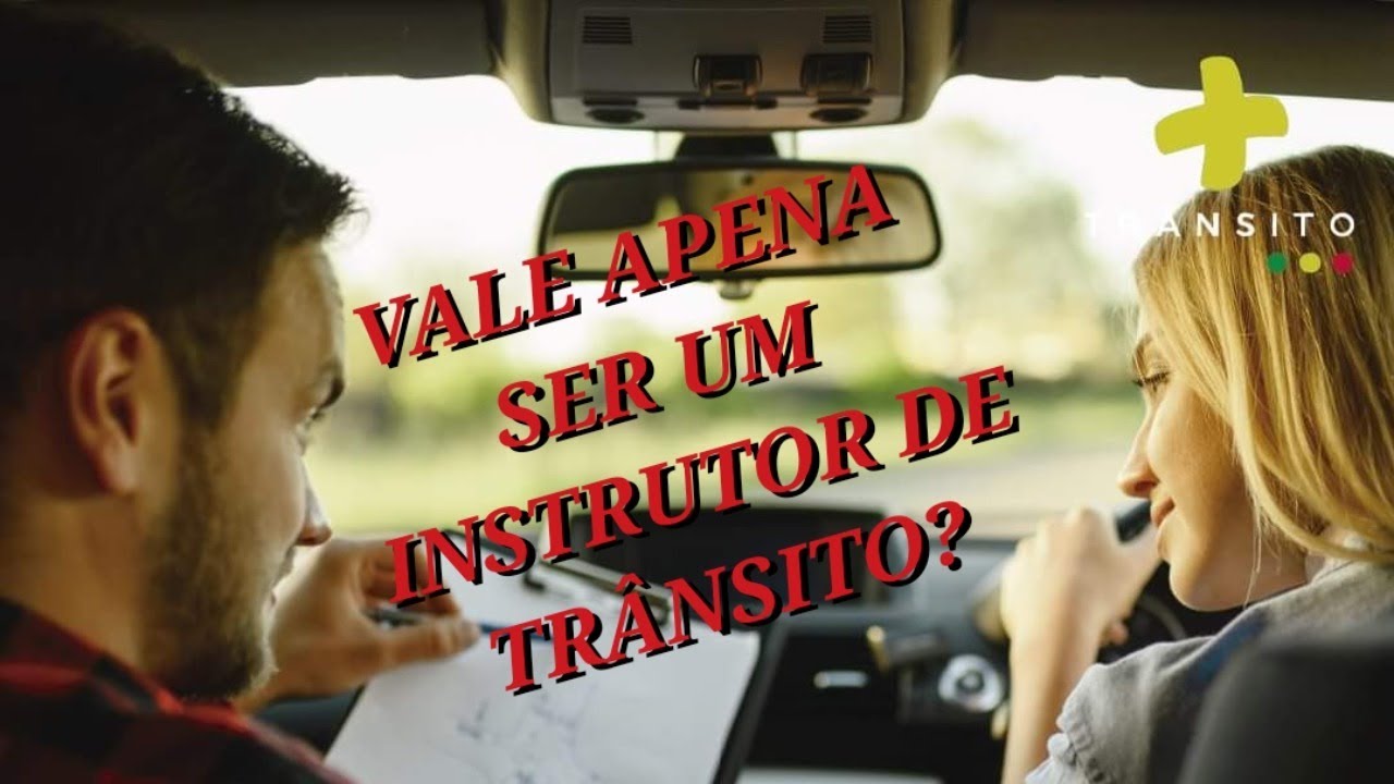 VALE APENA SER INSTRUTOR DE TRÂNSITO / INSTRUTOR DE AUTO ESCOLA? YouTube