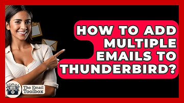 How To Add Multiple Emails To Thunderbird? - TheEmailToolbox.com