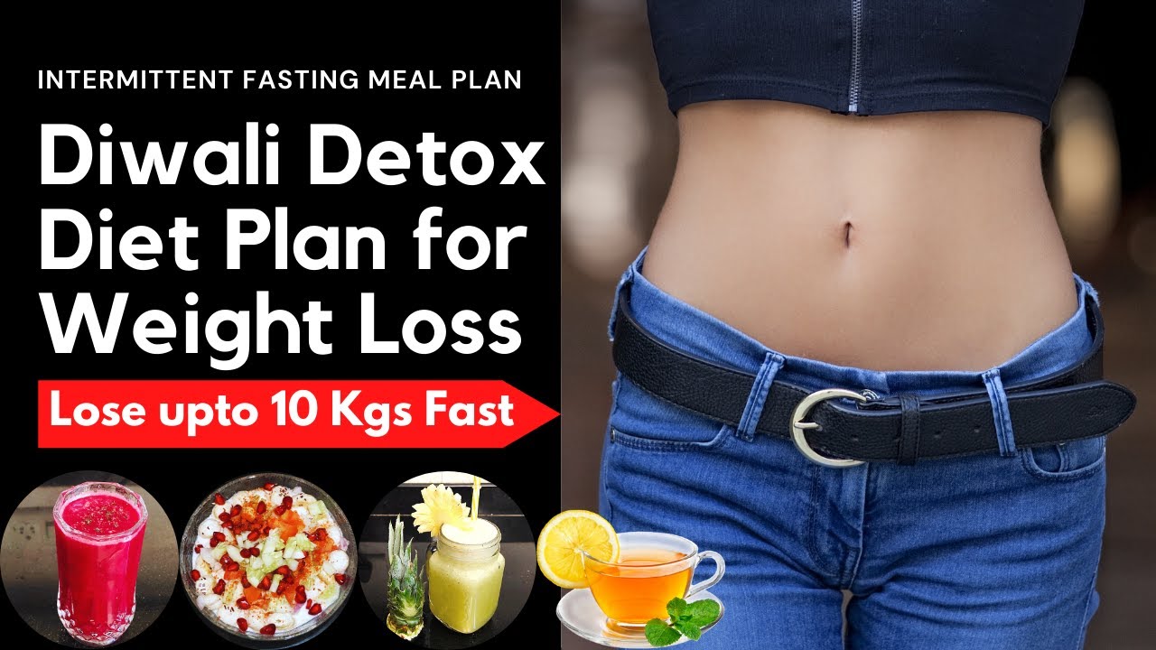 Diwali Detox Diet for Weight Loss Lose upto 10 Kg Intermittent