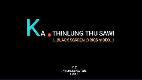 Bzi_tochhawng ka thinlung thu sawi..Black screen lyrics V.D. mizo hla