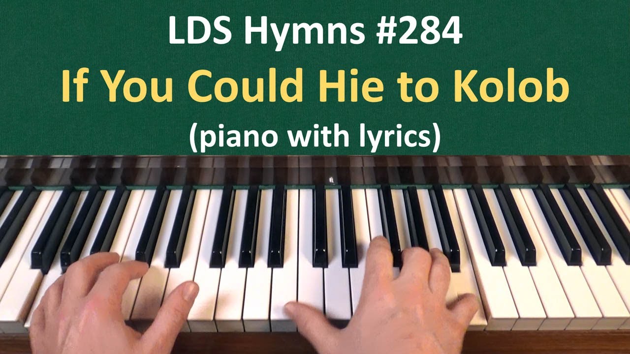 septiembre Consistente Barricada 284) If You Could Hie to Kolob (LDS Hymns - piano with lyrics) - YouTube