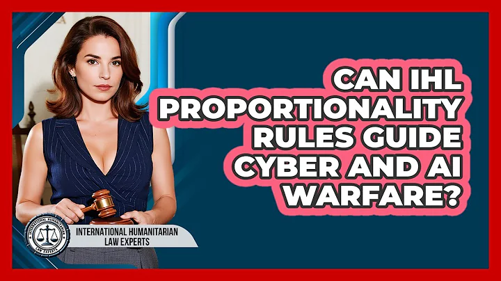 Can IHL Proportionality Rules Guide Cyber And AI Warfare? - International Humanitarian Law Experts