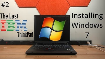 The Last IBM ThinkPad Part 2: Installing Windows 7