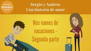 Sergio y Andrea se van de vacaciones - Segunda parte / Una historia de amor