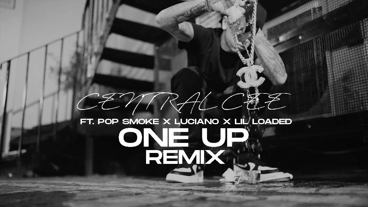 Central Cee - One Up RMX ft. Pop Smoke x Luciano x Lil Loaded (Official ...