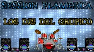 NUEVA SESION DE DJ'S FLAMENCO SALSERO 2018