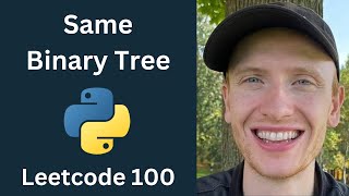 Same Binary Tree - Leetcode 100 - Binary Trees (Python)