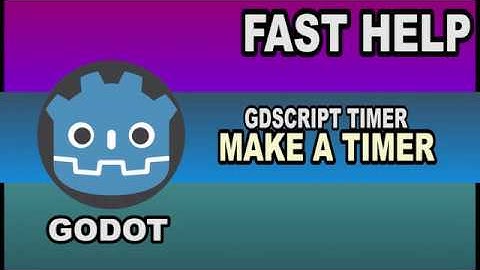 Fast Help - Make a Timer - Godot