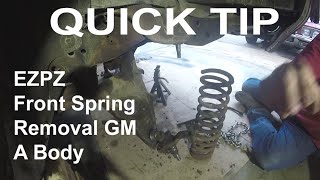 Quick Tip: GM A Body EZPZ Front Spring Removal