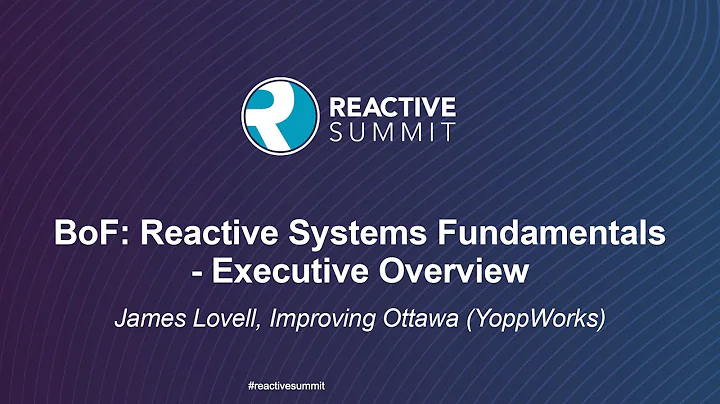 BoF: Reactive Systems Fundamentals - Executive Ove...