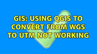 GIS: Using QGIS to convert from WGS to UTM not working