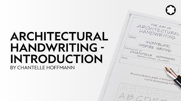 Architectural Handwriting - Introduction by Chantelle Hoffmann​