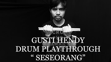 GUSTI HENDY DRUM PLAYTHROUGH “ SESEORANG “