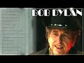 Bob Dylan Greatest Hits 2021 | The Very Best Songs Of Bob Dylan 2021